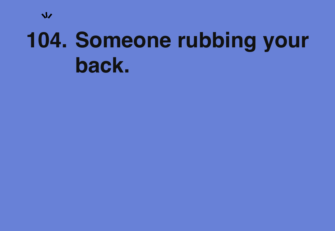 Someone rubbing your back. — card 104 of the 1000 little things list