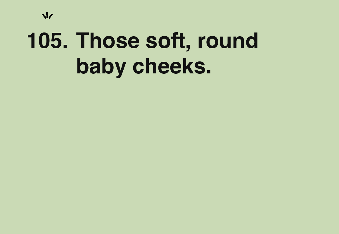 Those soft, round baby cheeks. — card 105 of the 1000 little things list