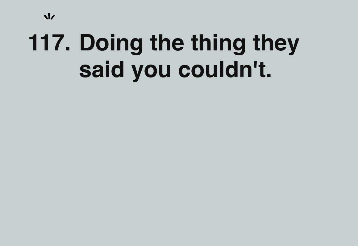Doing the thing they said you couldn't. — card 117 of the 1000 little things list