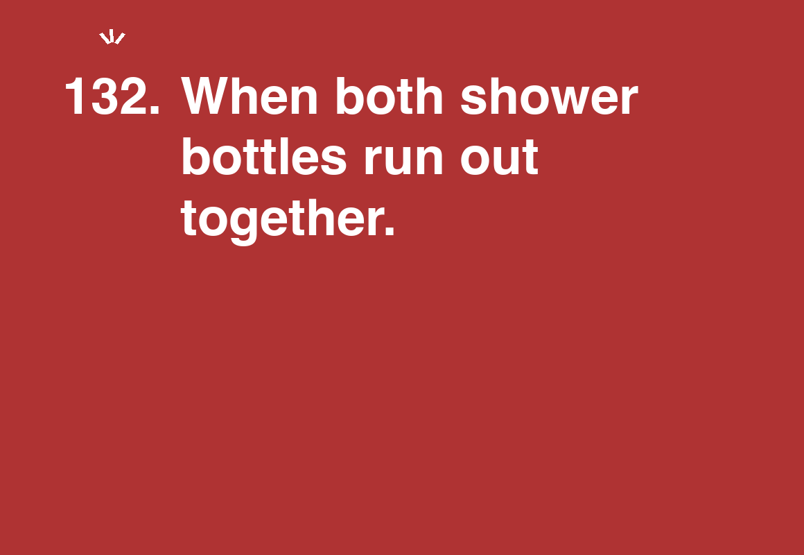 When both shower bottles run out together. — card 132 of the 1000 little things list