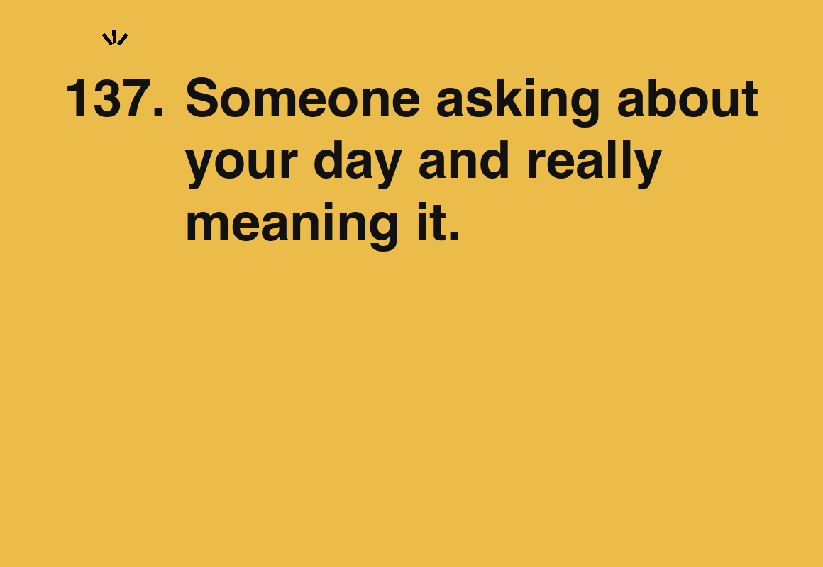 Someone asking about your day and really meaning it. — card 137 of the 1000 little things list