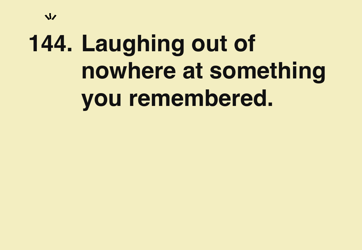 Laughing out of nowhere at something you remembered. — card 144 of the 1000 little things list