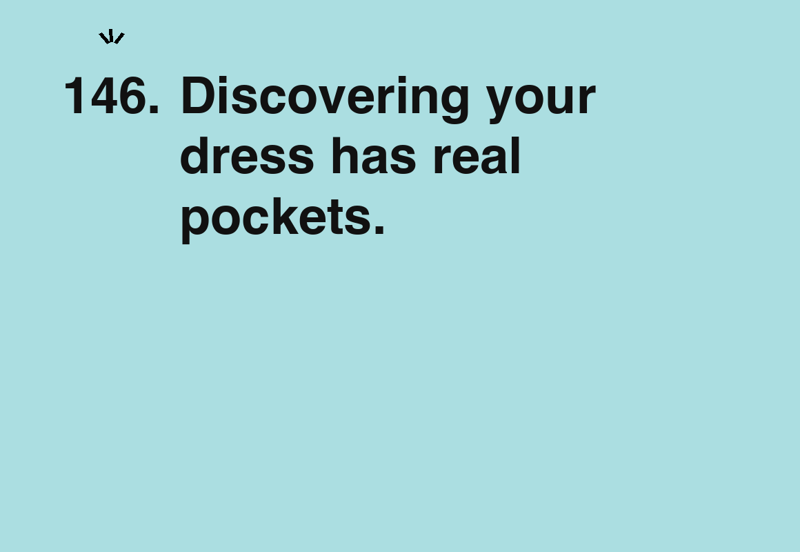 Discovering your dress has real pockets. — card 146 of the 1000 little things list
