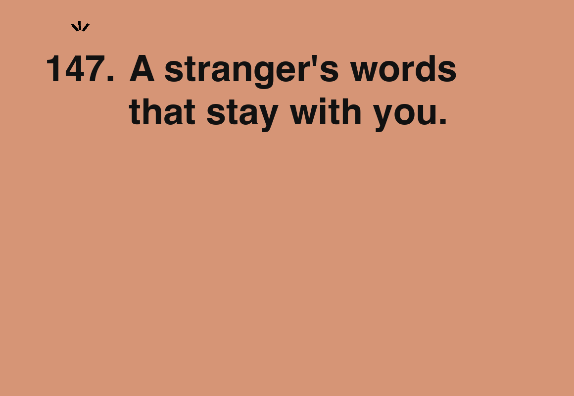 A stranger's words that stay with you. — card 147 of the 1000 little things list