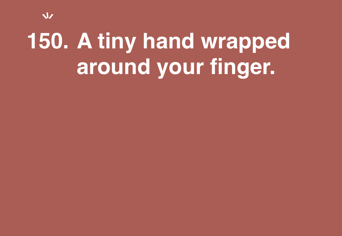 A tiny hand wrapped around your finger. — card 150 of the 1000 little things list