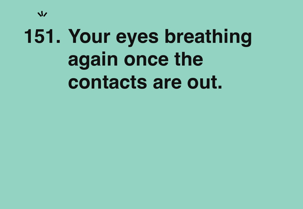 Your eyes breathing again once the contacts are out. — card 151 of the 1000 little things list