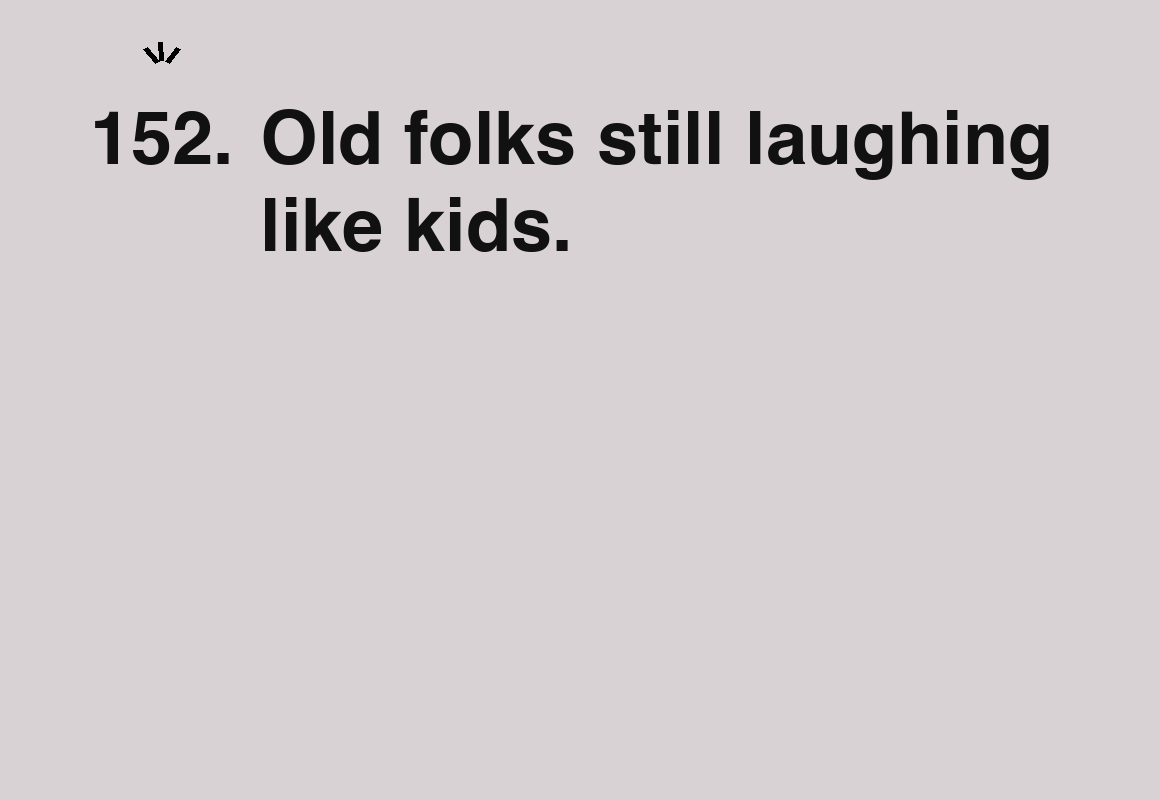 Old folks still laughing like kids. — card 152 of the 1000 little things list