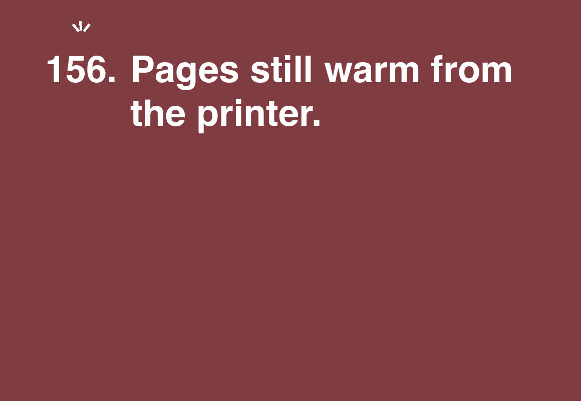 Pages still warm from the printer. — card 156 of the 1000 little things list