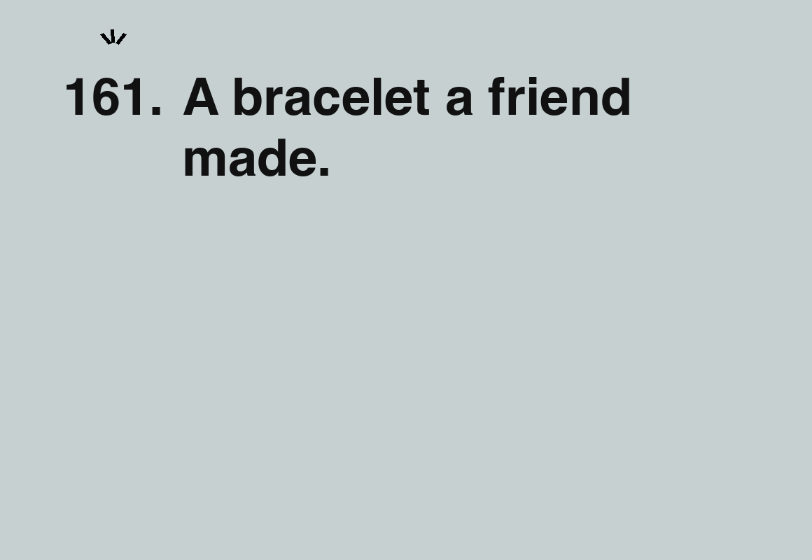 A bracelet a friend made. — card 161 of the 1000 little things list