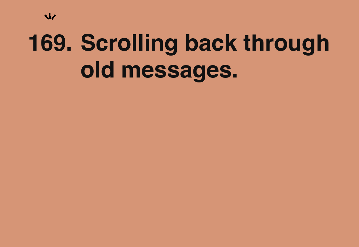 Scrolling back through old messages. — card 169 of the 1000 little things list