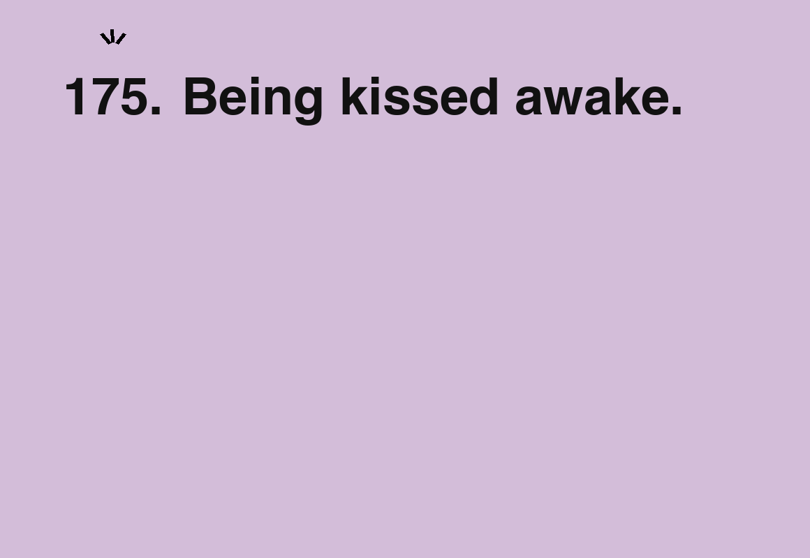 Being kissed awake. — card 175 of the 1000 little things list