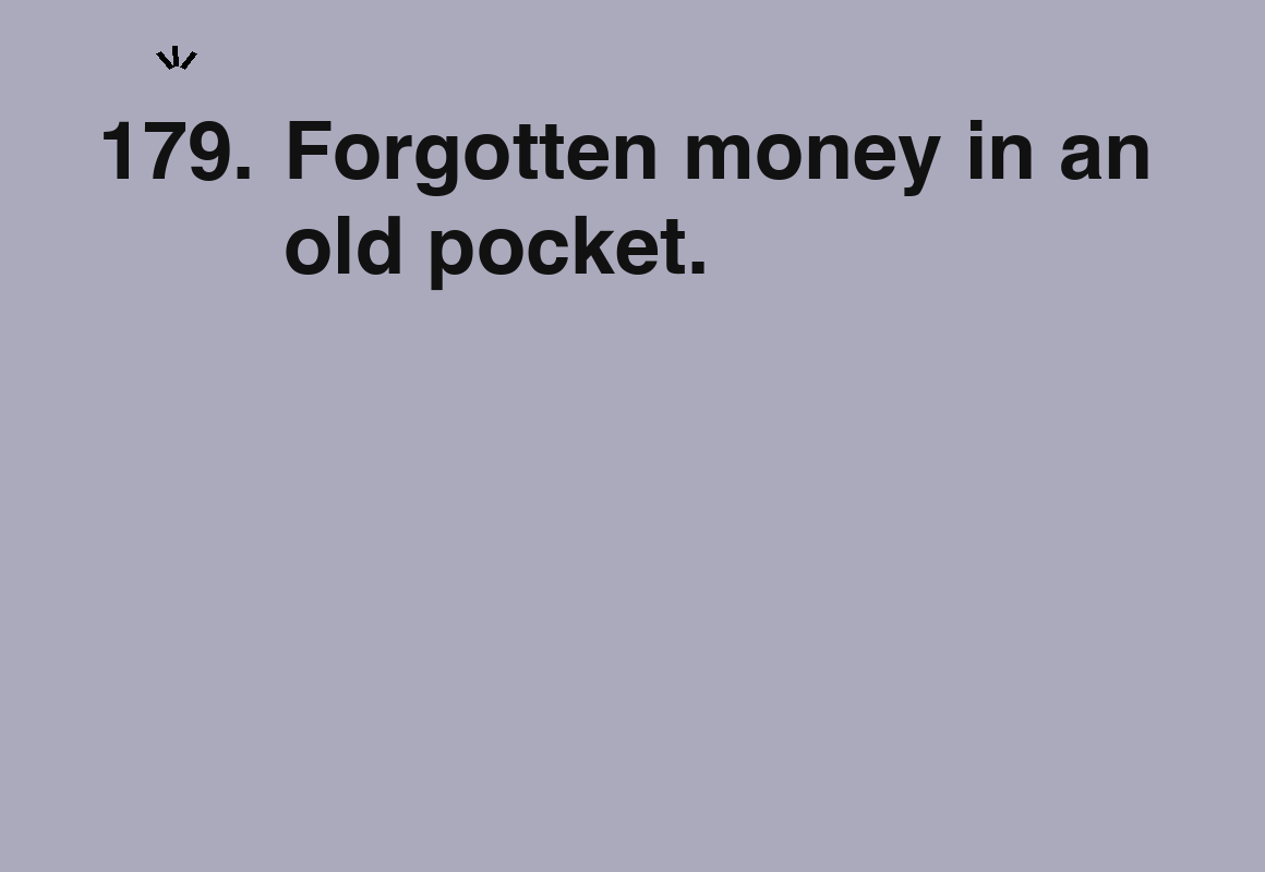 Forgotten money in an old pocket. — card 179 of the 1000 little things list