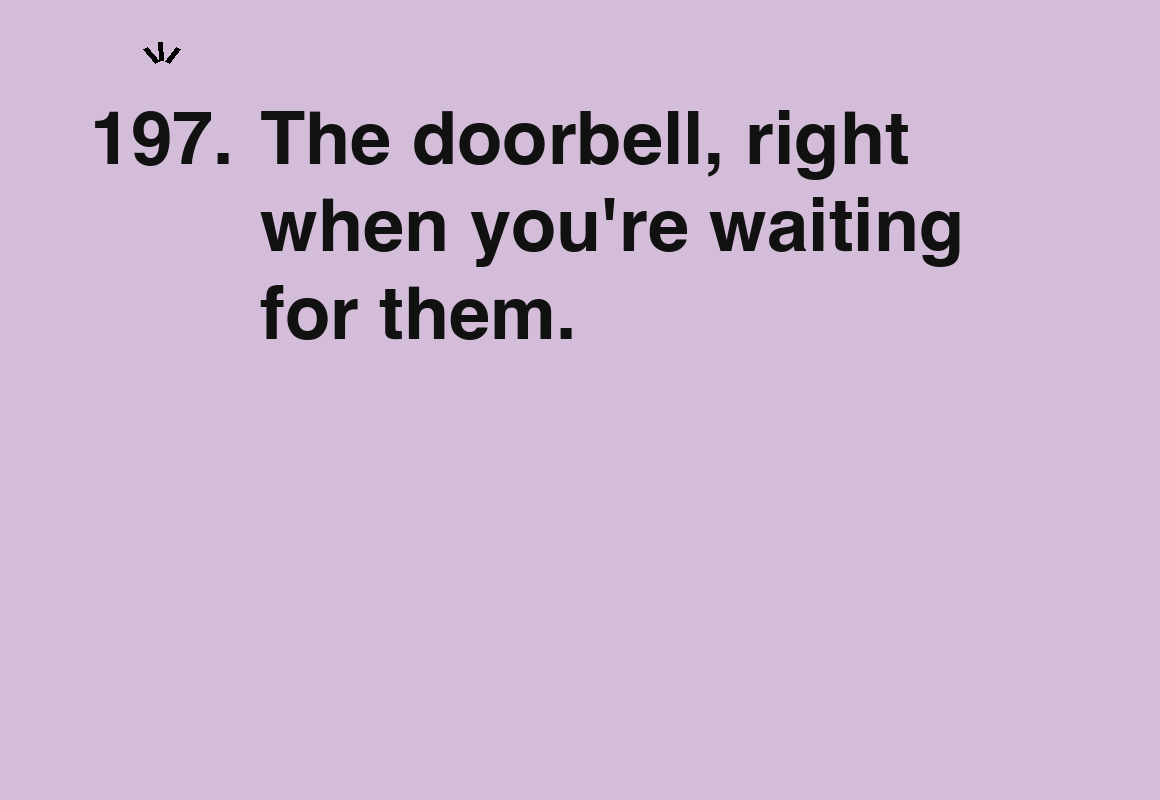 The doorbell, right when you're waiting for them. — card 197 of the 1000 little things list