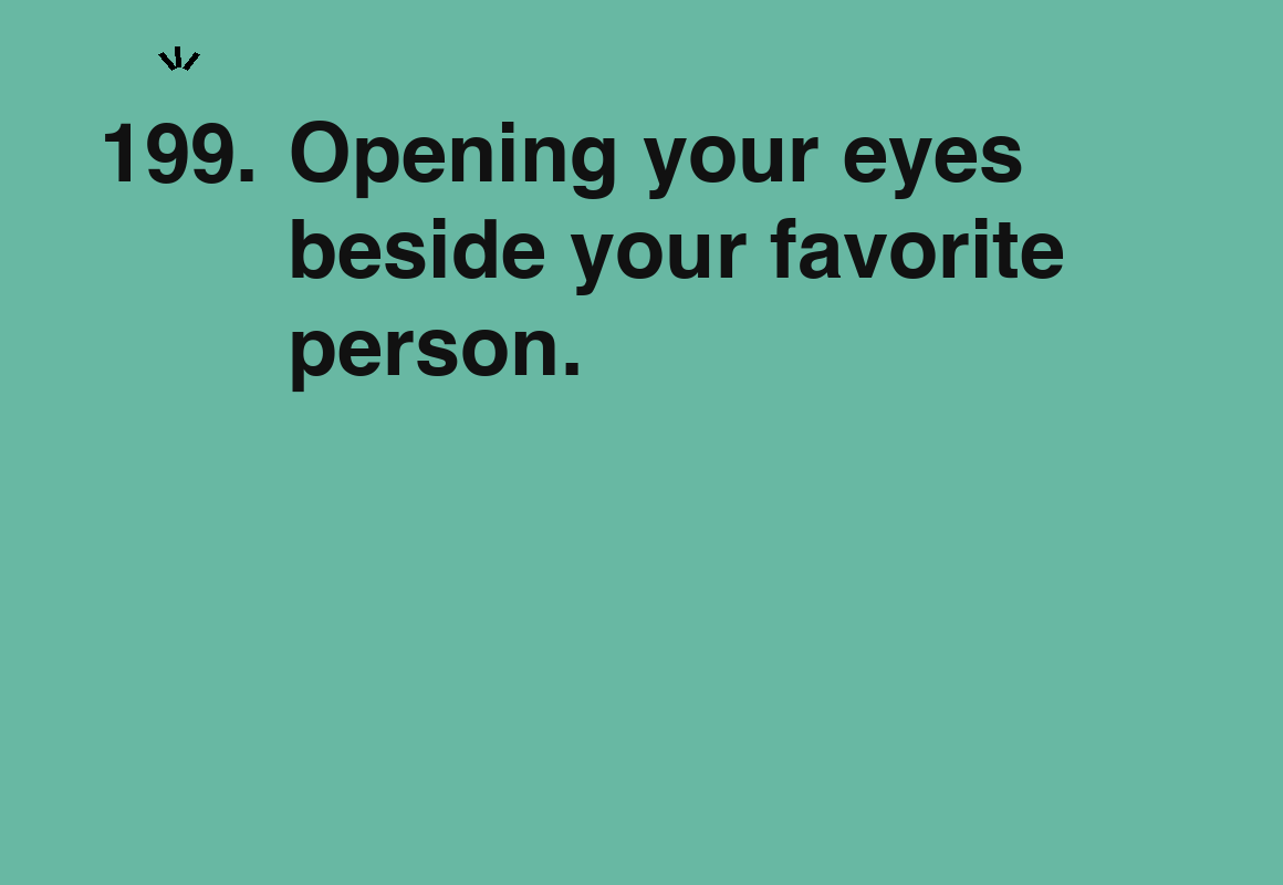 Opening your eyes beside your favorite person. — card 199 of the 1000 little things list