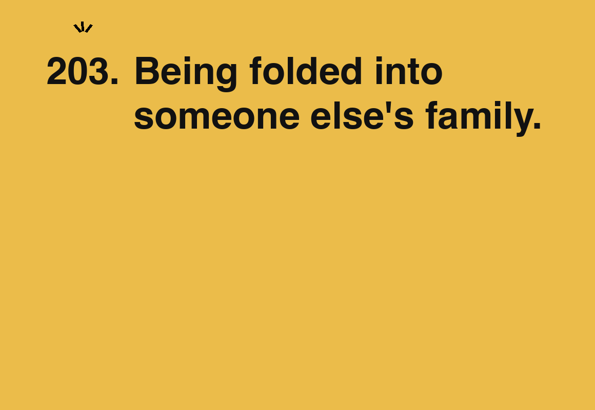 Being folded into someone else's family. — card 203 of the 1000 little things list