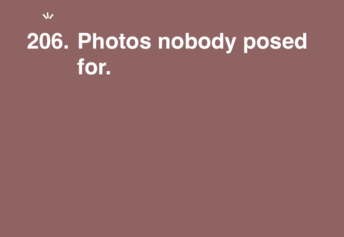 Photos nobody posed for. — card 206 of the 1000 little things list