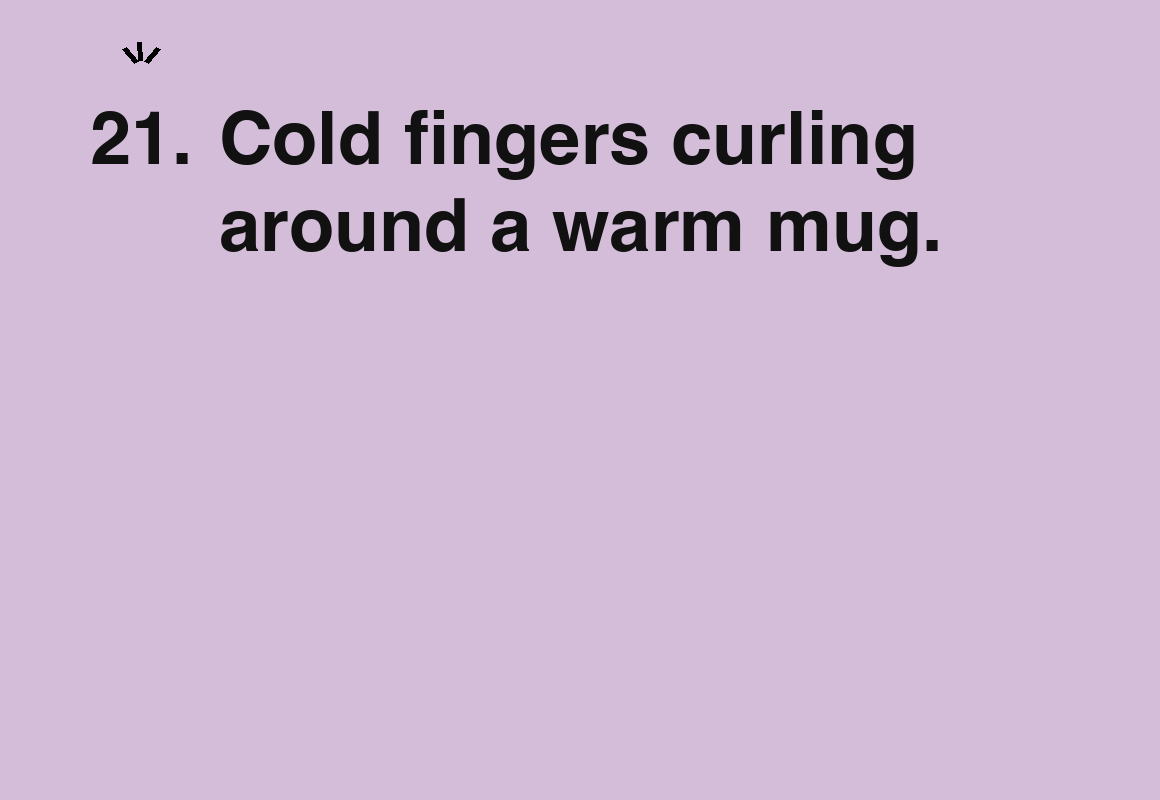 Cold fingers curling around a warm mug. — card 21 of the 1000 little things list