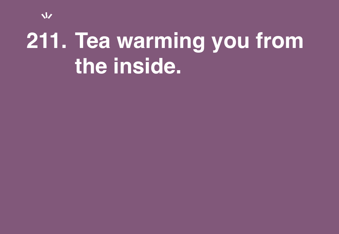 Tea warming you from the inside. — card 211 of the 1000 little things list