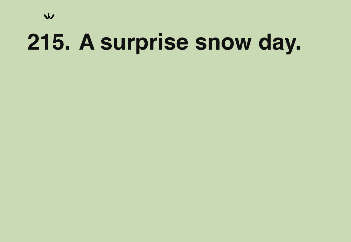 A surprise snow day. — card 215 of the 1000 little things list