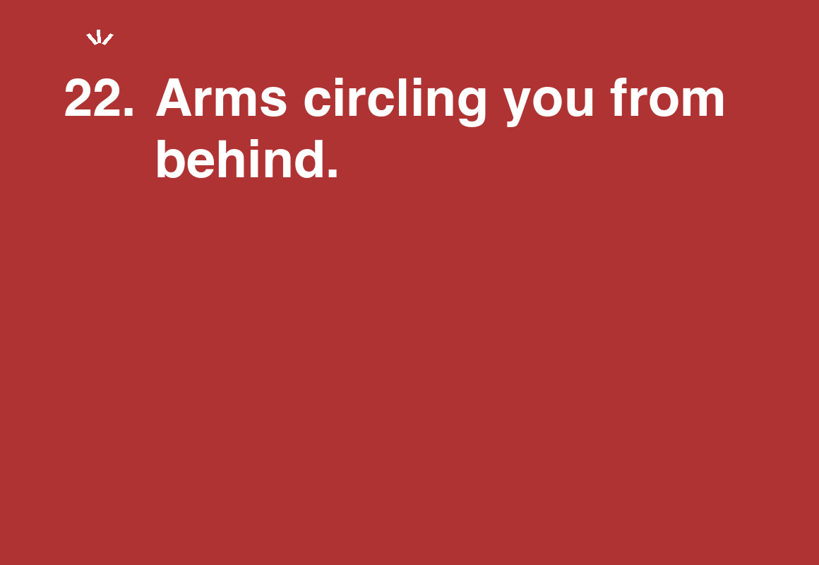 Arms circling you from behind. — card 22 of the 1000 little things list
