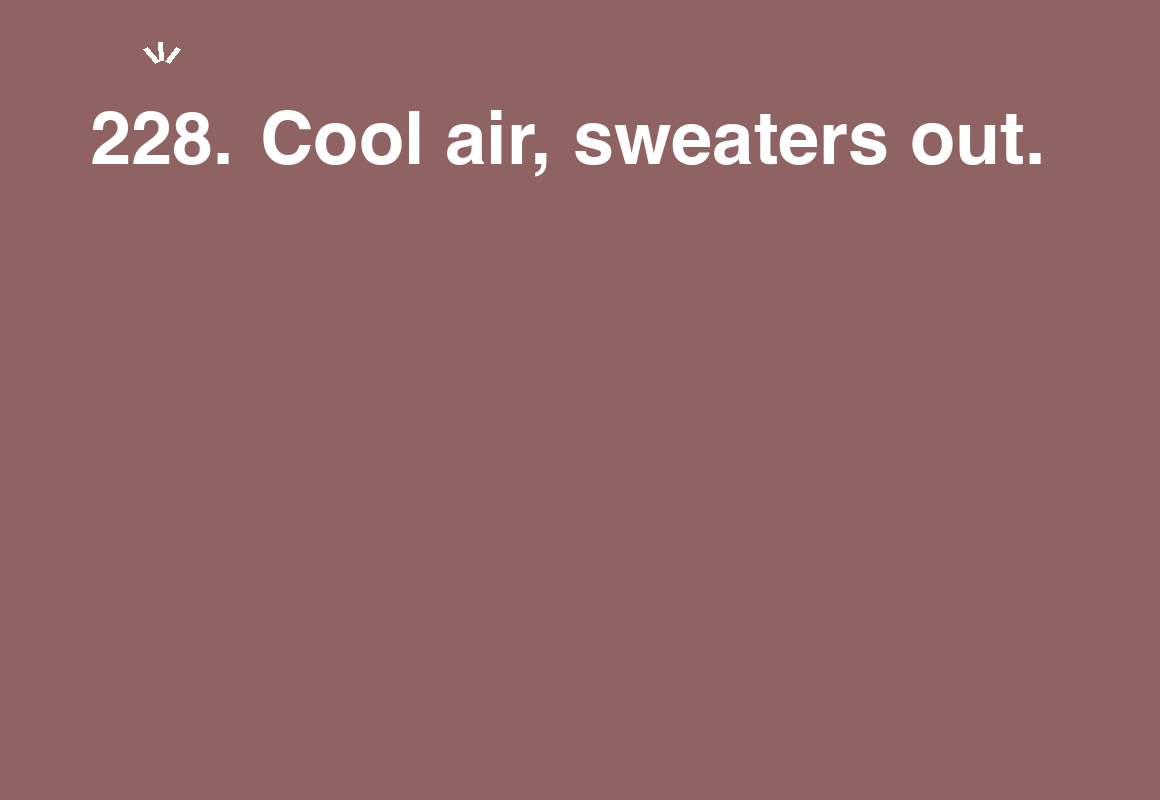 Cool air, sweaters out. — card 228 of the 1000 little things list