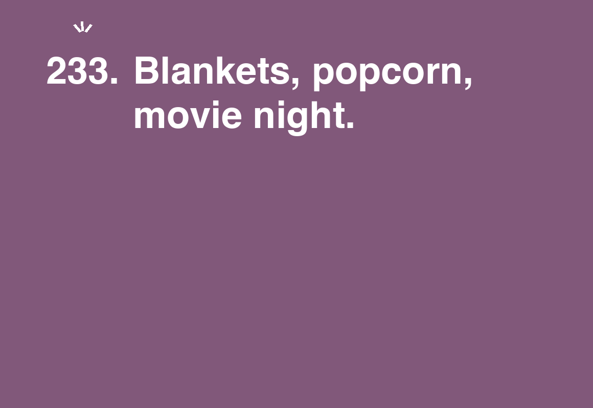 Blankets, popcorn, movie night. — card 233 of the 1000 little things list