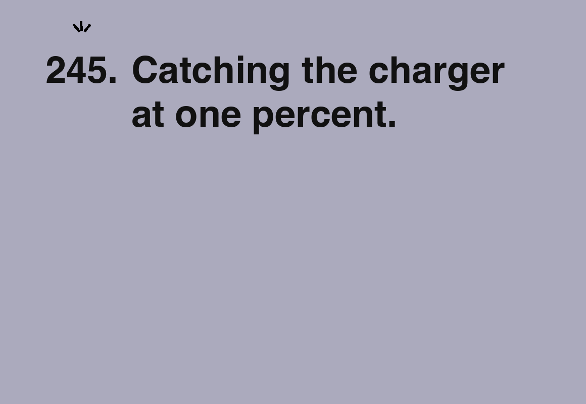 Catching the charger at one percent. — card 245 of the 1000 little things list