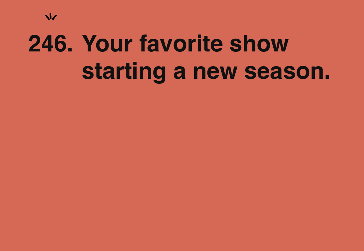Your favorite show starting a new season. — card 246 of the 1000 little things list