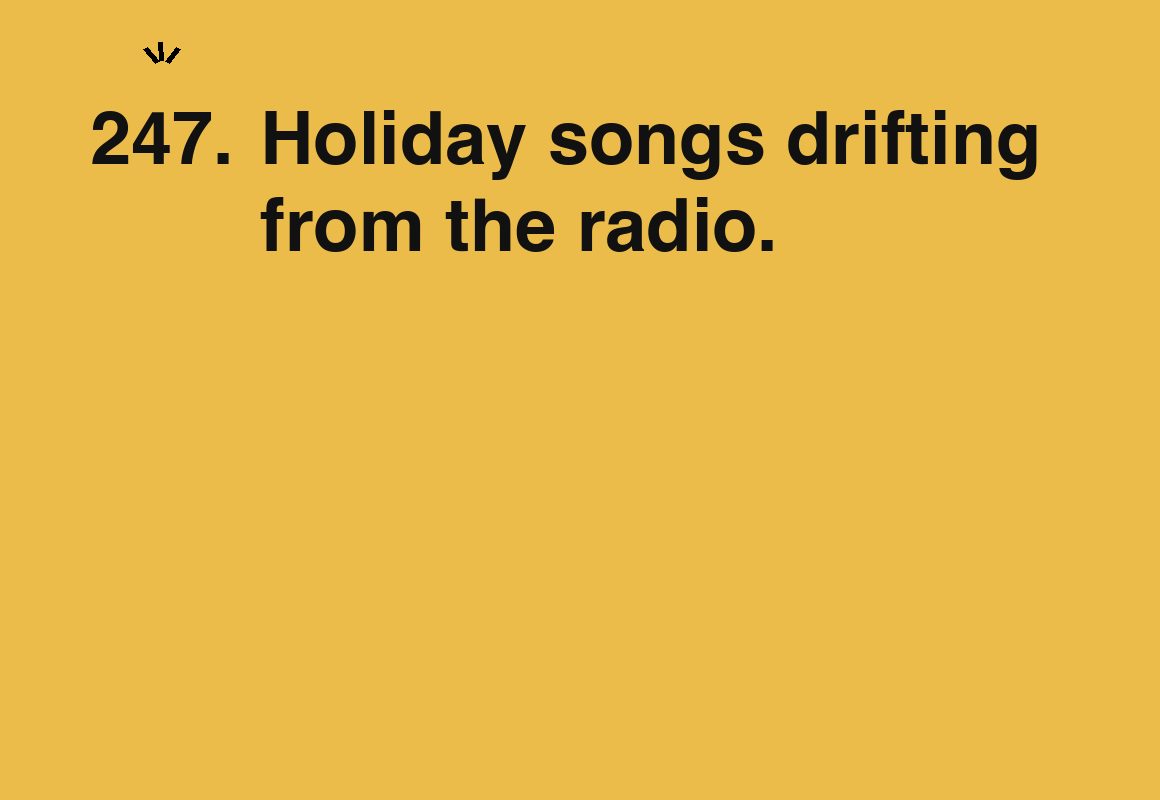 Holiday songs drifting from the radio. — card 247 of the 1000 little things list