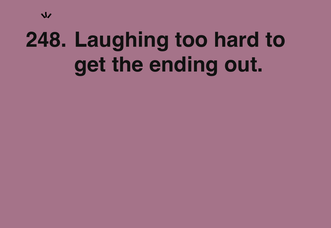 Laughing too hard to get the ending out. — card 248 of the 1000 little things list