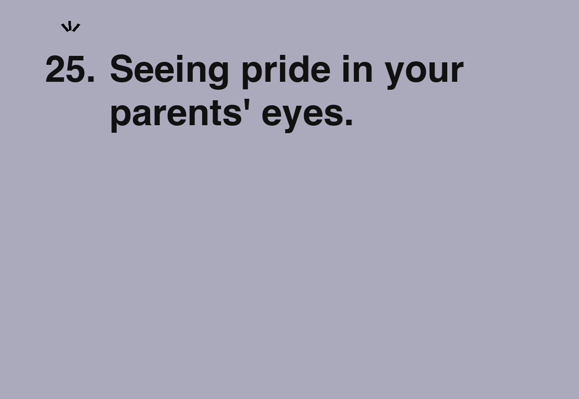 Seeing pride in your parents' eyes. — card 25 of the 1000 little things list