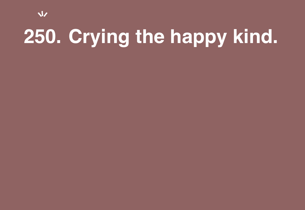 Crying the happy kind. — card 250 of the 1000 little things list