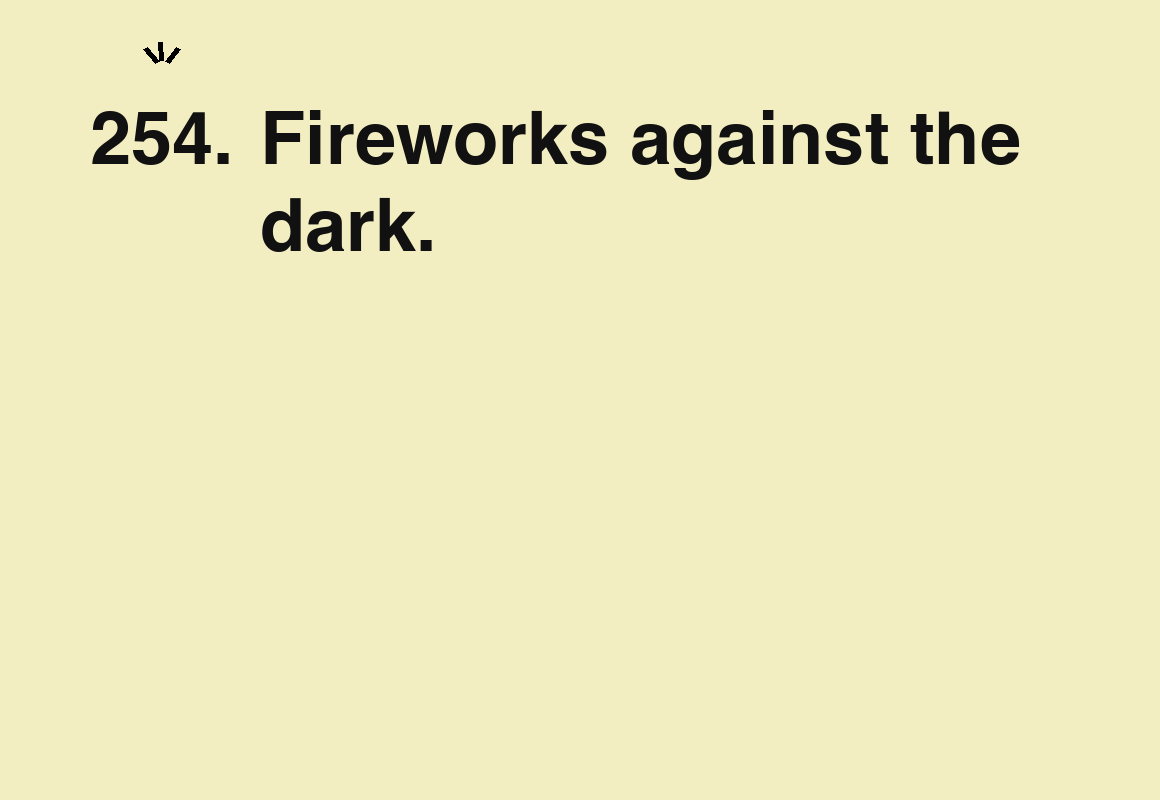 Fireworks against the dark. — card 254 of the 1000 little things list