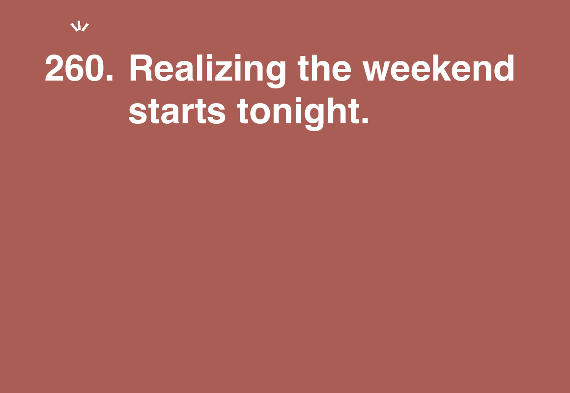Realizing the weekend starts tonight. — card 260 of the 1000 little things list