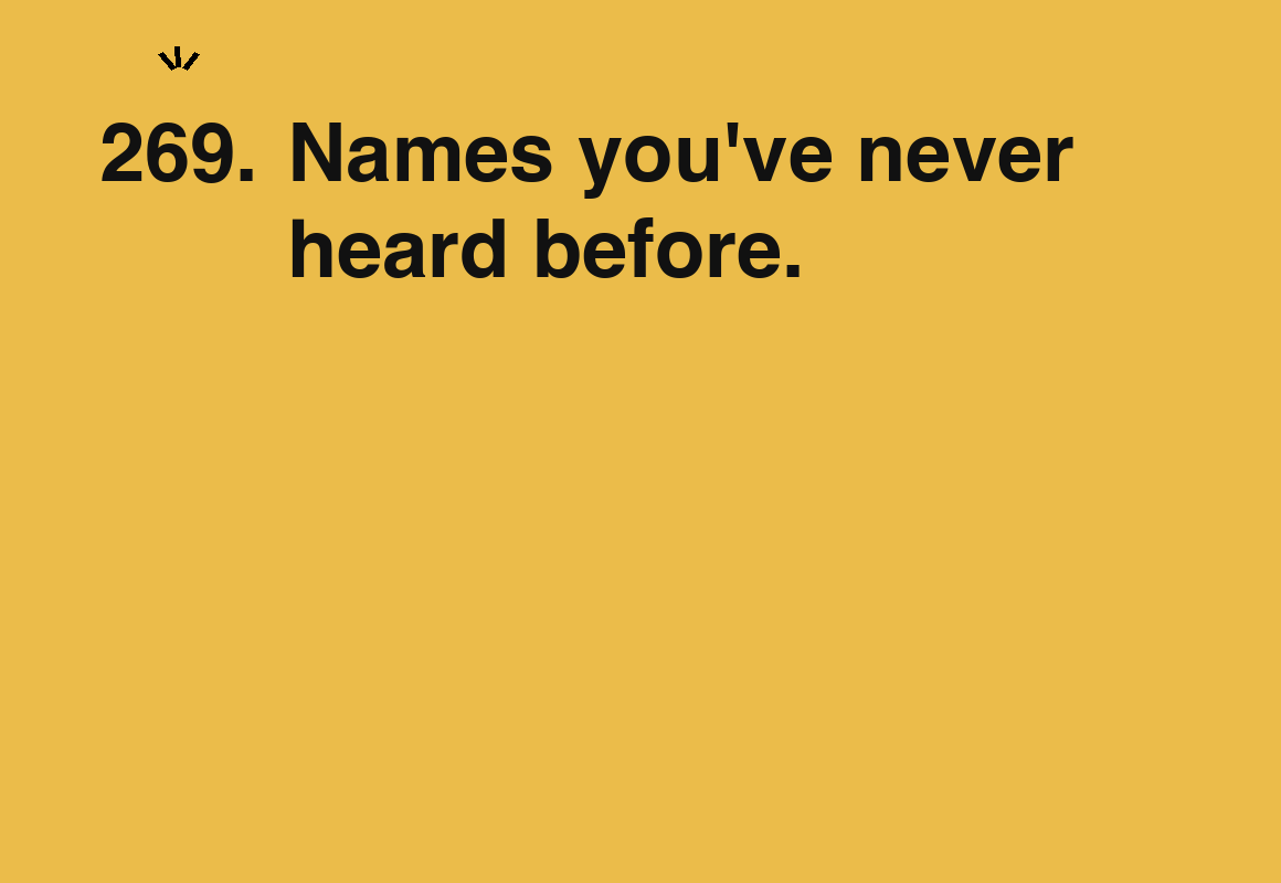 Names you've never heard before. — card 269 of the 1000 little things list