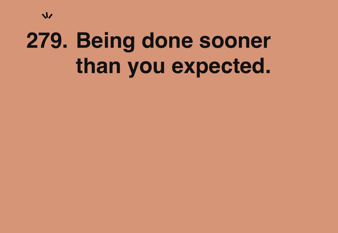 Being done sooner than you expected. — card 279 of the 1000 little things list