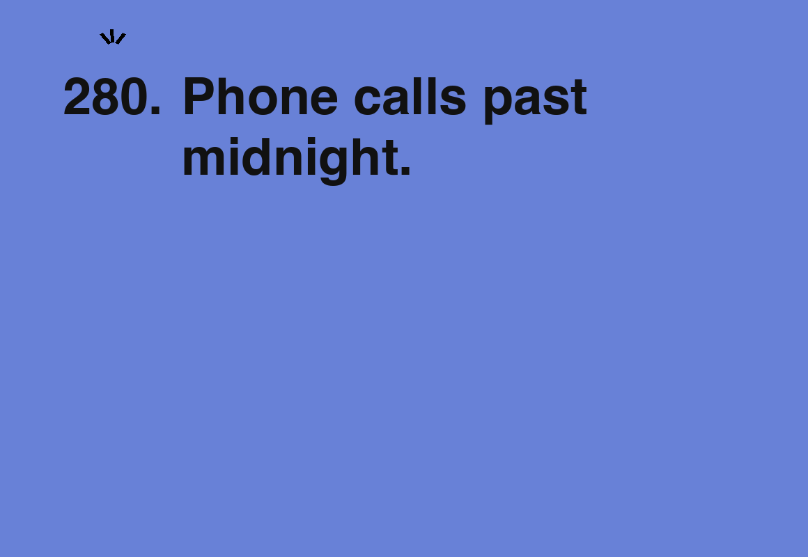 Phone calls past midnight. — card 280 of the 1000 little things list