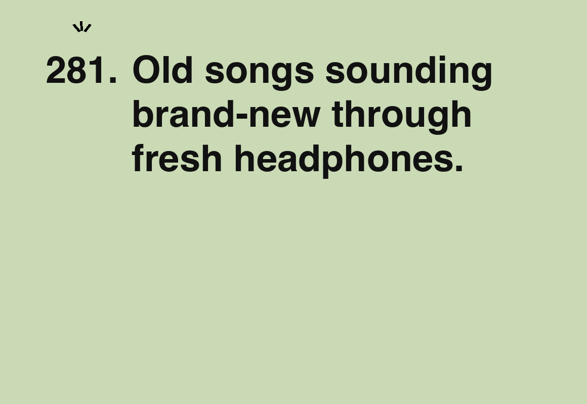 Old songs sounding brand-new through fresh headphones. — card 281 of the 1000 little things list