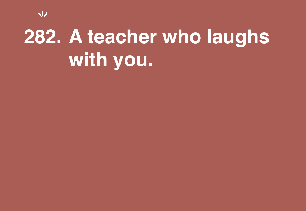 A teacher who laughs with you. — card 282 of the 1000 little things list