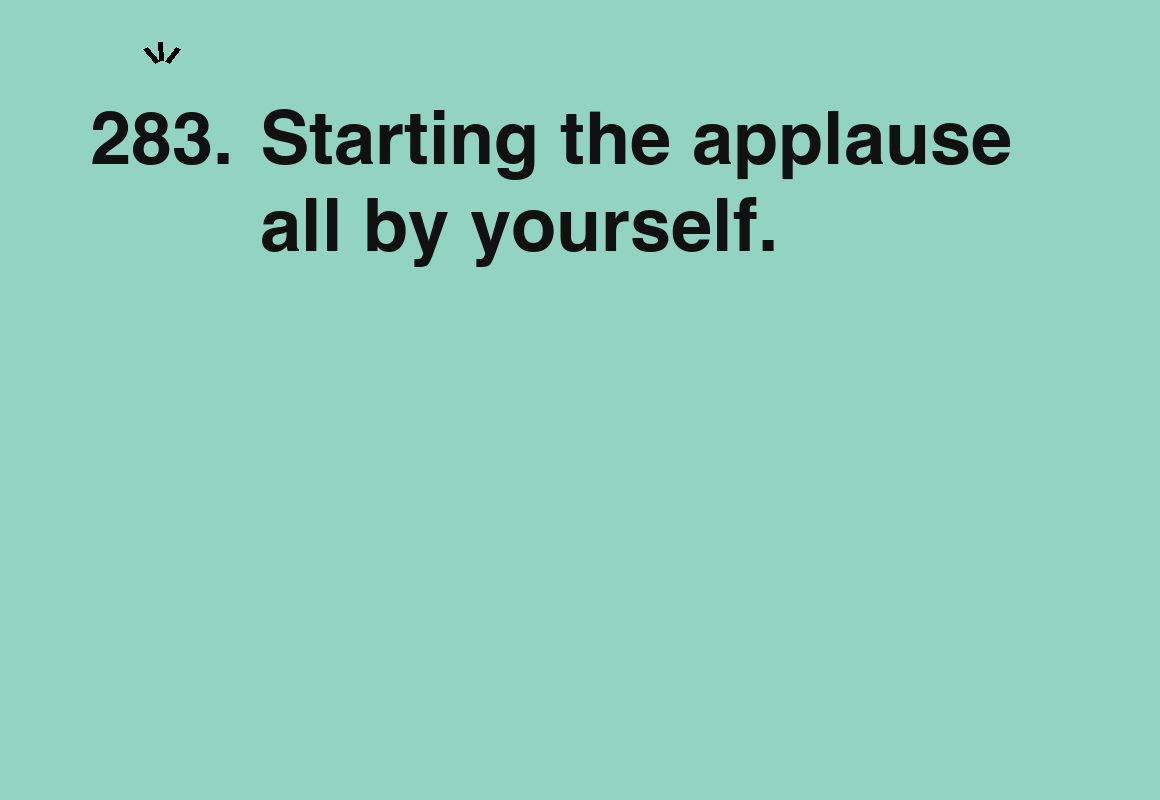 Starting the applause all by yourself. — card 283 of the 1000 little things list