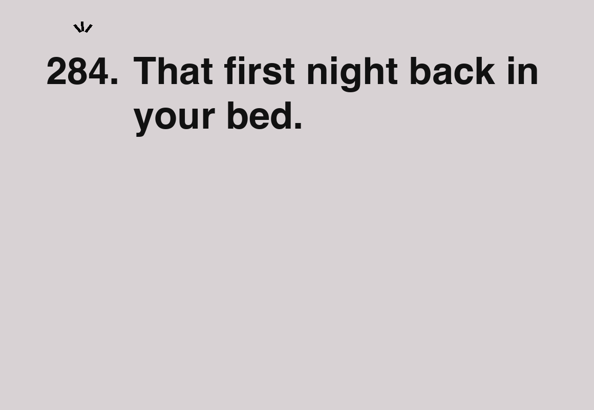 That first night back in your bed. — card 284 of the 1000 little things list