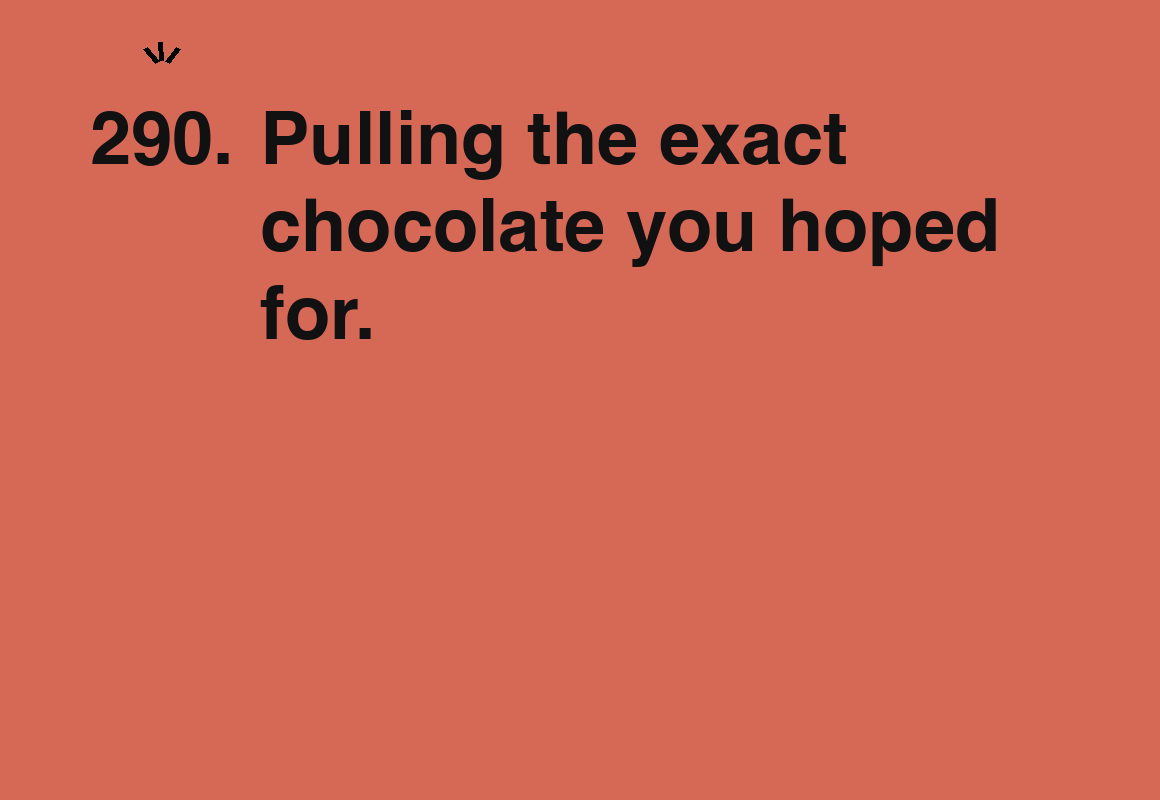 Pulling the exact chocolate you hoped for. — card 290 of the 1000 little things list