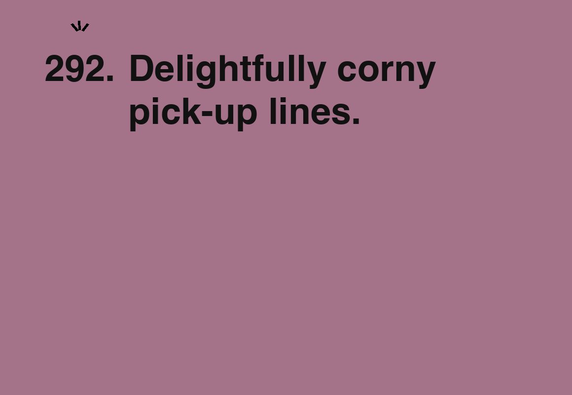 Delightfully corny pick-up lines. — card 292 of the 1000 little things list