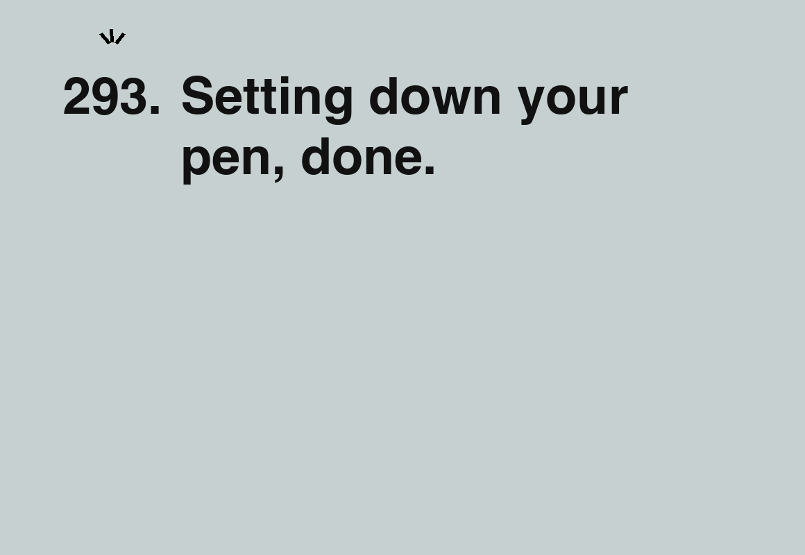Setting down your pen, done. — card 293 of the 1000 little things list