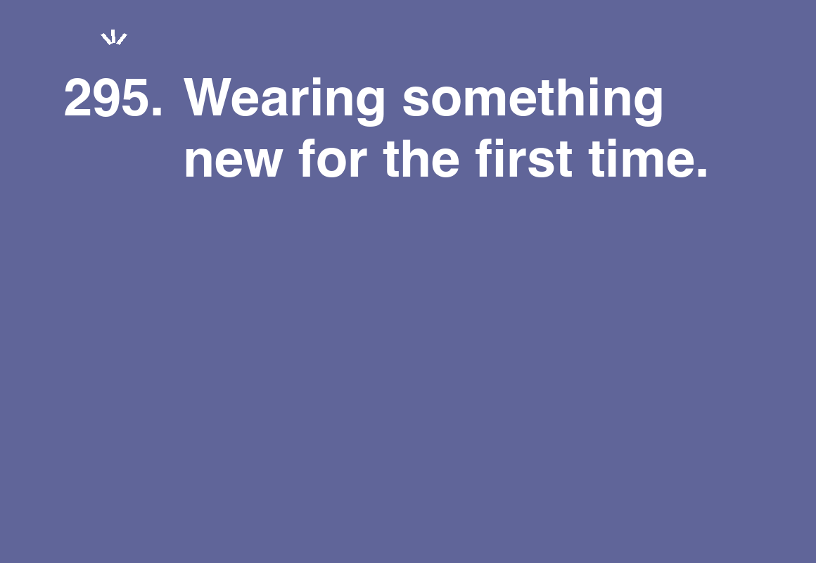 Wearing something new for the first time. — card 295 of the 1000 little things list