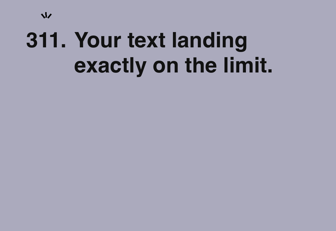 Your text landing exactly on the limit. — card 311 of the 1000 little things list