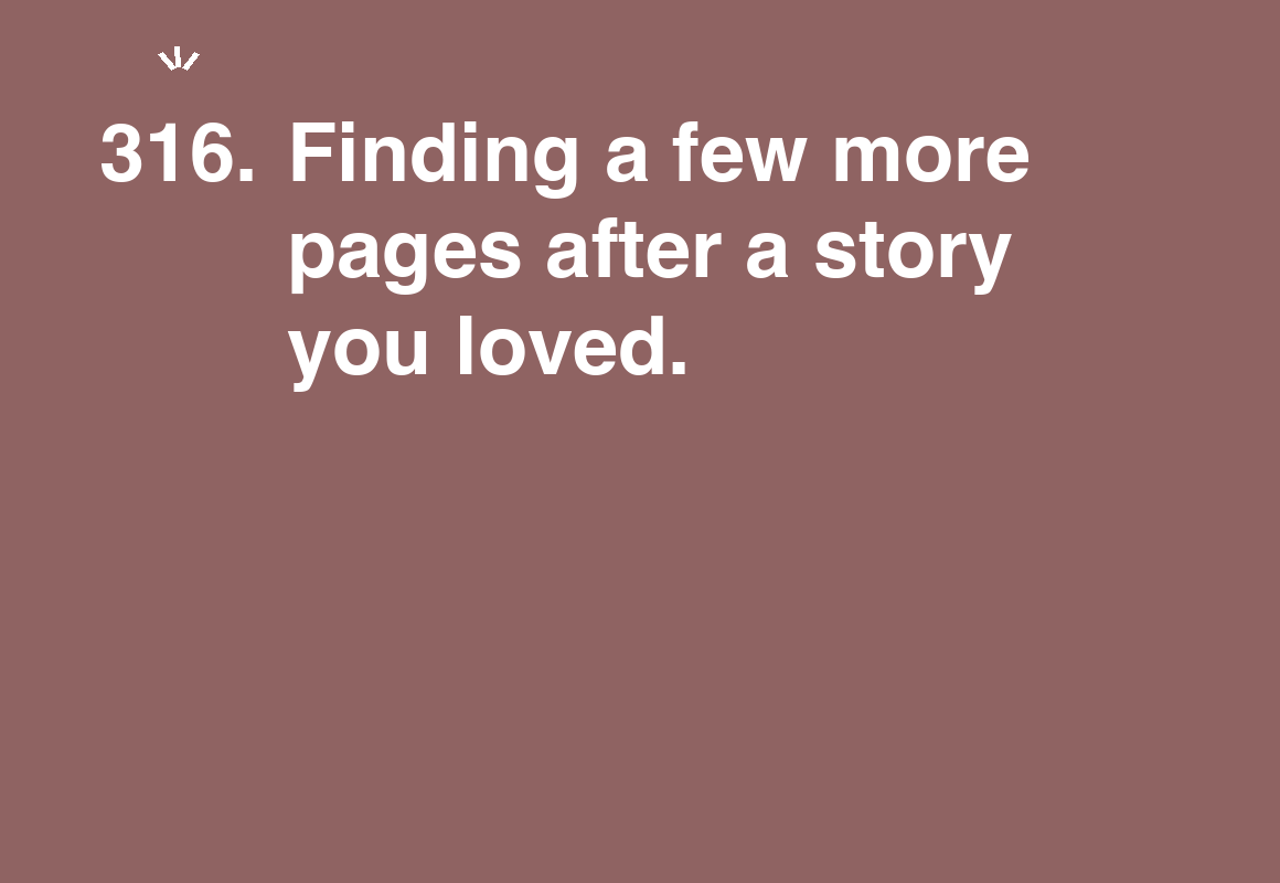 Finding a few more pages after a story you loved. — card 316 of the 1000 little things list