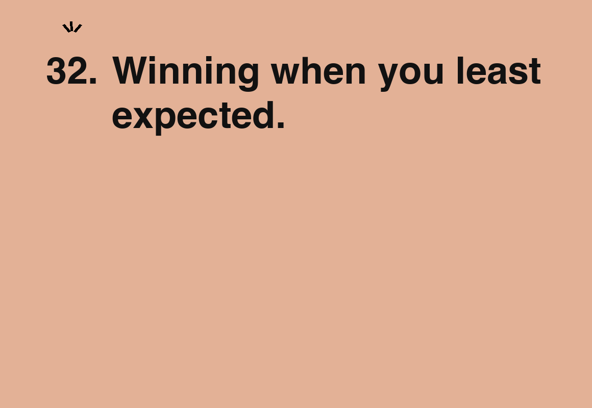 Winning when you least expected. — card 32 of the 1000 little things list
