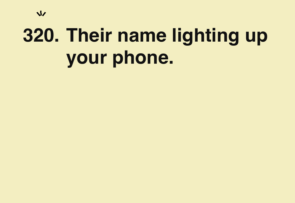 Their name lighting up your phone. — card 320 of the 1000 little things list