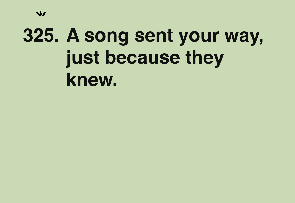 A song sent your way, just because they knew. — card 325 of the 1000 little things list